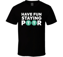 Have Fun Staying Poor Tether T Shirt Have Fun Staying Poor Tether T Shirt