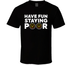 Have Fun Staying Poor Unus Sed Leo T Shirt Have Fun Staying Poor Unus Sed Leo T Shirt