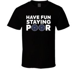 Have Fun Staying Poor Cosmos T Shirt Have Fun Staying Poor Cosmos T Shirt