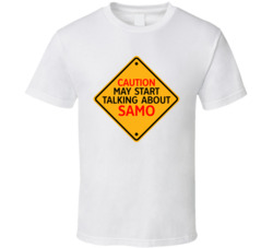 Caution Start Talking About Samo Crypto T Shirt Caution Start Talking About Samo Crypto T Shirt
