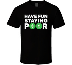 Have Fun Staying Poor Ethereum Classic T Shirt Have Fun Staying Poor Ethereum Classic T Shirt