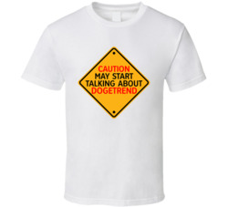 Caution Start Talking About Dogetrend Crypto T Shirt Caution Start Talking About Dogetrend Crypto T Shirt