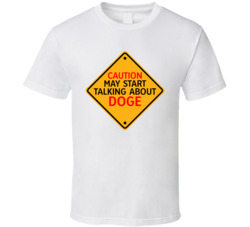Caution Start Talking About Doge Crypto T Shirt Caution Start Talking About Doge Crypto T Shirt