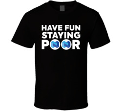 Have Fun Staying Poor Nexo T Shirt Have Fun Staying Poor Nexo T Shirt