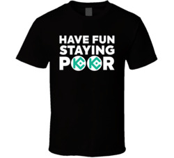 Have Fun Staying Poor Kucoin Token T Shirt Have Fun Staying Poor Kucoin Token T Shirt