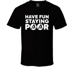 Have Fun Staying Poor Algorand T Shirt Have Fun Staying Poor Algorand T Shirt