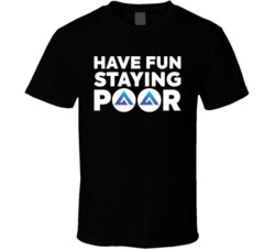 Have Fun Staying Poor Gmx T Shirt Have Fun Staying Poor Gmx T Shirt