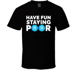 Have Fun Staying Poor Fantom T Shirt Have Fun Staying Poor Fantom T Shirt