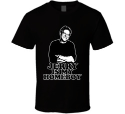 Jerry Springer Is My Homeboy T Shirt Jerry Springer Is My Homeboy T Shirt