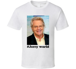 Jerry Springer World T Shirt Jerry Springer World T Shirt