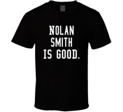 Nolan Smith Is Good T Shirt Nolan Smith Is Good T Shirt