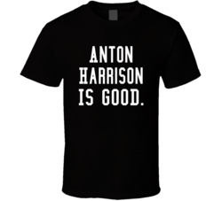Anton Harrison Is Good T Shirt Anton Harrison Is Good T Shirt