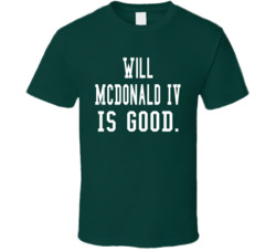 Will Mcdonald Iv Is Good T Shirt Will Mcdonald Iv Is Good T Shirt