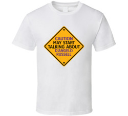 Caution May Start Talkng About D'angelo Russell T Shirt