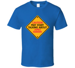 Caution May Start Talking About James Harden T Shirt Caution May Start Talking About James Harden T Shirt