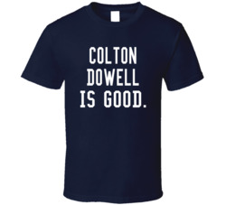 Colton Dowell Is Good T Shirt Colton Dowell Is Good T Shirt