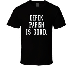 Derek Parish Is Good T Shirt Derek Parish Is Good T Shirt
