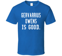 Gervarrius Owens Is Good T Shirt Gervarrius Owens Is Good T Shirt