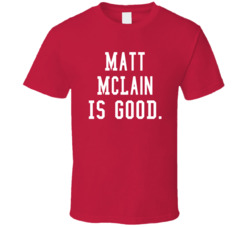 Matt Mclain Is Good T Shirt Matt Mclain Is Good T Shirt