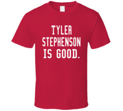 Tyler Stephenson Is Good T Shirt Tyler Stephenson Is Good T Shirt