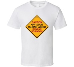 Caution May Start Talkng About Duncan Robinson T Shirt Caution May Start Talkng About Duncan Robinson T Shirt