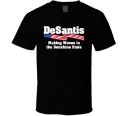 Desantis Making Waves T Shirt Desantis Making Waves T Shirt