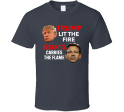 Trump Lit The Fire Desantis Carries The Flame T Shirt Trump Lit The Fire Desantis Carries The Flame T Shirt