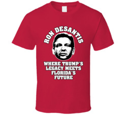 Desantis Trump's Legacy Florida's Future T Shirt