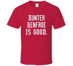 Hunter Renfroe Is Good T Shirt