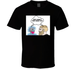Why Aren't They Dead Yet Elon Musk Tweet Meme T Shirt Why Aren't They Dead Yet Elon Musk Tweet Meme T Shirt