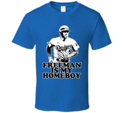 Freddie Freeman Is My Homeboy T Shirt Freddie Freeman Is My Homeboy T Shirt