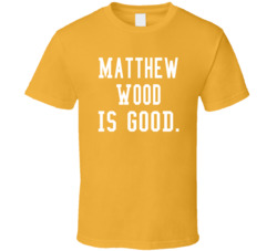 Matthew Wood Is Good T Shirt