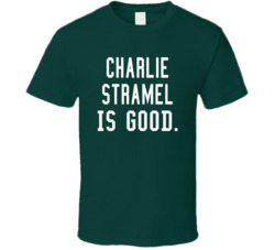 Charlie Stramel Is Good T Shirt