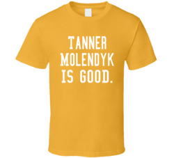 Tanner Molendyk Is Good T Shirt