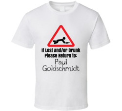 If Lost Or Drunk Return To Paul Goldschmidt T Shirt