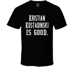 Kristian Kostadinski Is Good T Shirt Kristian Kostadinski Is Good T Shirt