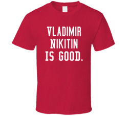 Vladimir Nikitin Is Good T Shirt Vladimir Nikitin Is Good T Shirt