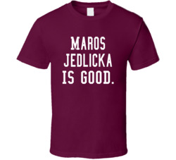 Maros Jedlicka Is Good T Shirt Maros Jedlicka Is Good T Shirt