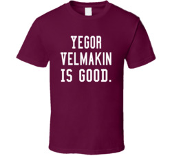 Yegor Velmakin Is Good T Shirt Yegor Velmakin Is Good T Shirt