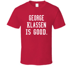George Klassen Is Good T Shirt