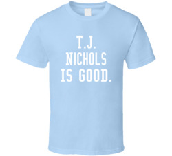Tj Nichols Is Good T Shirt