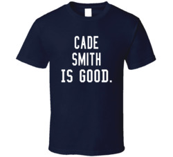 Cade Smith Is Good T Shirt