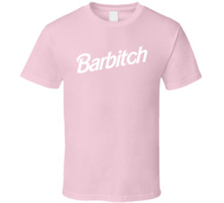 Barbitch T Shirt