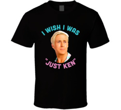 I Wish Was Ken T Shirt