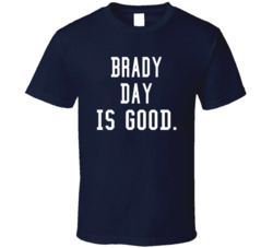 Brady Day Is Good T Shirt