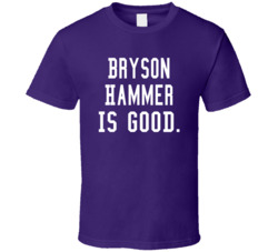 Bryson Hammer Is Good T Shirt