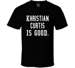 Khristian Curtis Is Good T Shirt