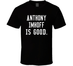 Anthony Imhoff Is Good T Shirt Anthony Imhoff Is Good T Shirt