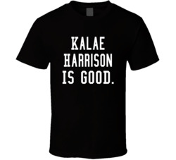 Kalae Harrison Is Good T Shirt Kalae Harrison Is Good T Shirt