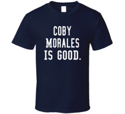Coby Morales Is Good T Shirt Coby Morales Is Good T Shirt